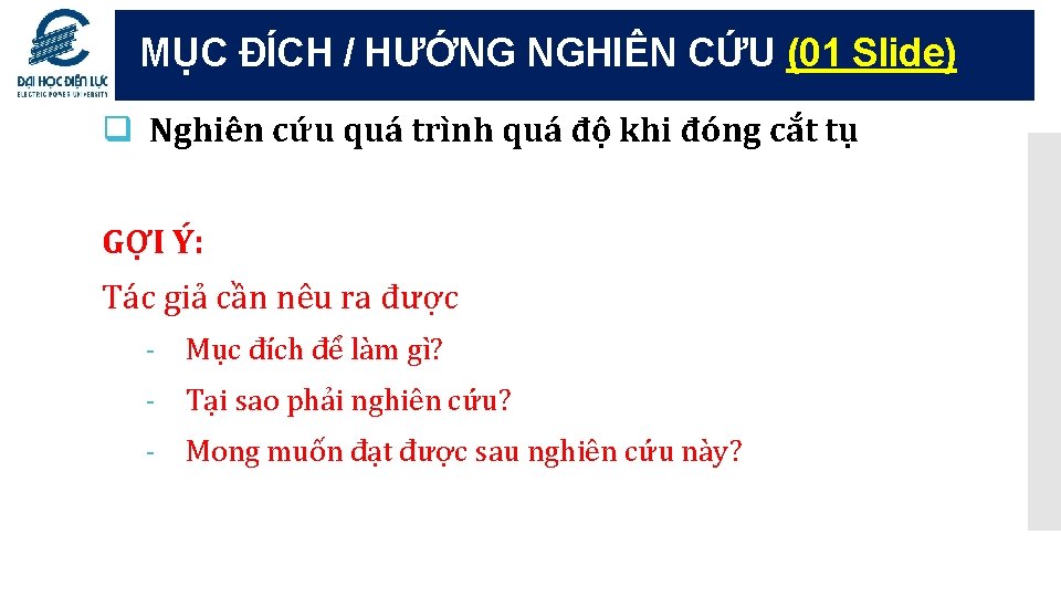 MỤC ĐÍCH / HƯỚNG NGHIÊN CỨU (01 Slide) q Nghiên cứu quá trình quá