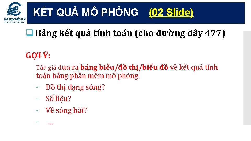 KẾT QUẢ MÔ PHỎNG (02 Slide) q Bảng kết quả tính toán (cho đường