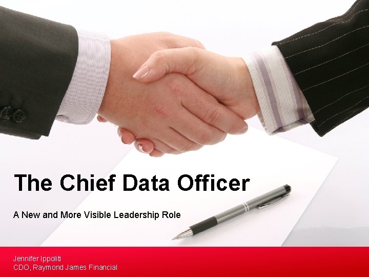 The Chief Data Officer A New and More Visible Leadership Role Jennifer Ippoliti CDO,