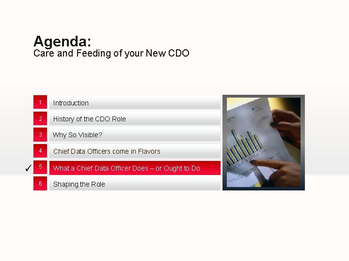 Agenda: Care and Feeding of your New CDO ✓ 1 Introduction 2 History of