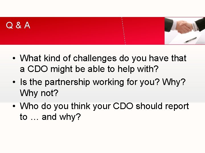 Q&A • What kind of challenges do you have that a CDO might be