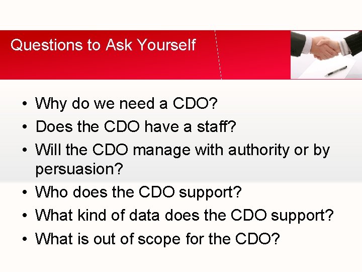 Questions to Ask Yourself • Why do we need a CDO? • Does the