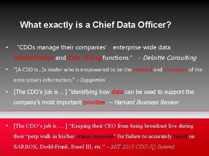 What exactly is a Chief Data Officer? • “CDOs manage their companies’ enterprise-wide data