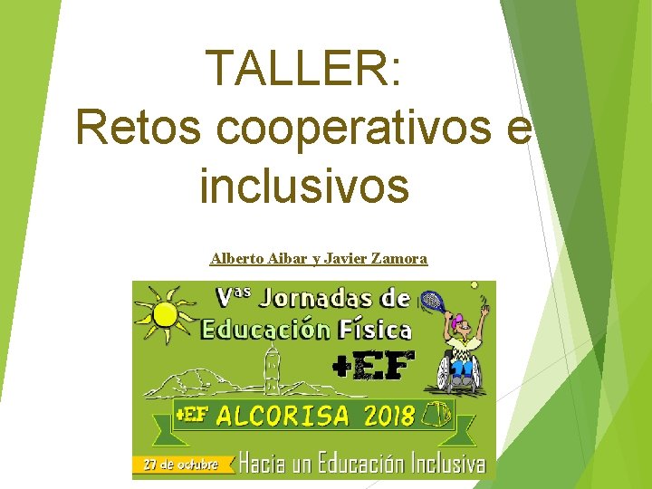 TALLER: Retos cooperativos e inclusivos Alberto Aibar y Javier Zamora 