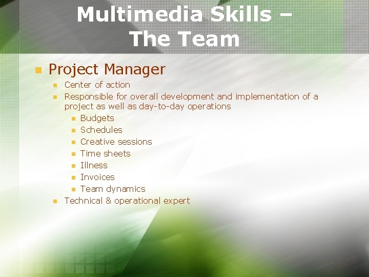 Multimedia Skills – The Team n Project Manager n n n Center of action Multimedia Skills – The Team n Project Manager n n n Center of action