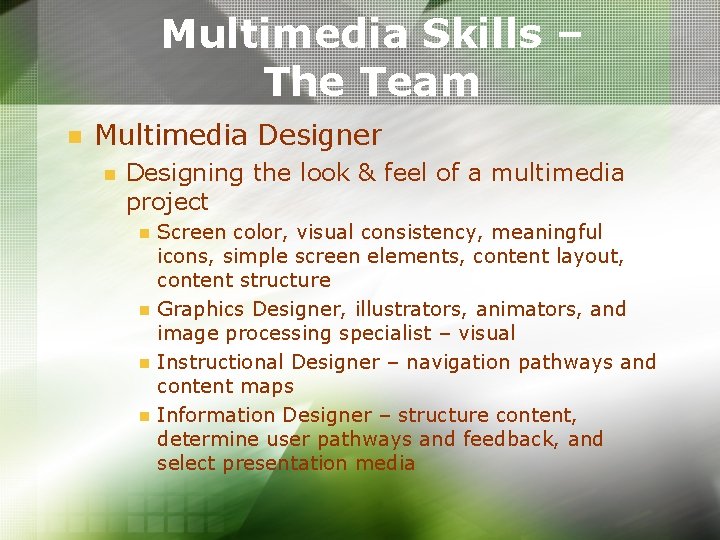 Multimedia Skills – The Team n Multimedia Designer n Designing the look & feel Multimedia Skills – The Team n Multimedia Designer n Designing the look & feel