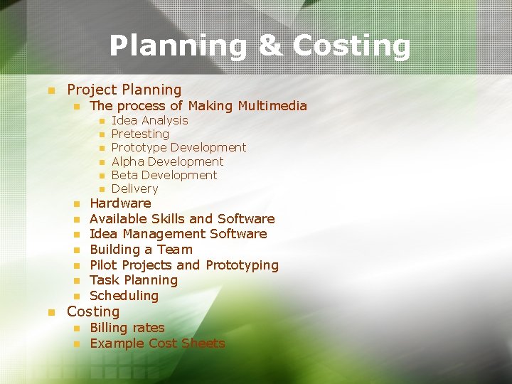 Planning & Costing n Project Planning n The process of Making Multimedia n n Planning & Costing n Project Planning n The process of Making Multimedia n n