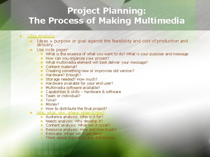 Project Planning: The Process of Making Multimedia n Idea Analysis n Ideas = purpose Project Planning: The Process of Making Multimedia n Idea Analysis n Ideas = purpose