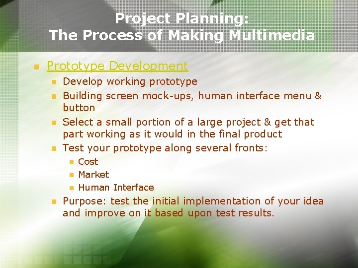 Project Planning: The Process of Making Multimedia n Prototype Development n n Develop working Project Planning: The Process of Making Multimedia n Prototype Development n n Develop working