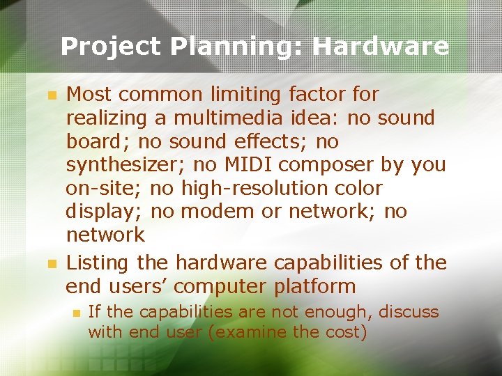 Project Planning: Hardware n n Most common limiting factor for realizing a multimedia idea: Project Planning: Hardware n n Most common limiting factor for realizing a multimedia idea: