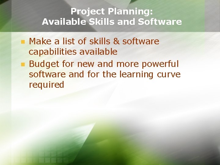 Project Planning: Available Skills and Software n n Make a list of skills & Project Planning: Available Skills and Software n n Make a list of skills &
