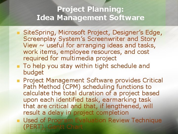 Project Planning: Idea Management Software n n Site. Spring, Microsoft Project, Designer’s Edge, Screenplay Project Planning: Idea Management Software n n Site. Spring, Microsoft Project, Designer’s Edge, Screenplay