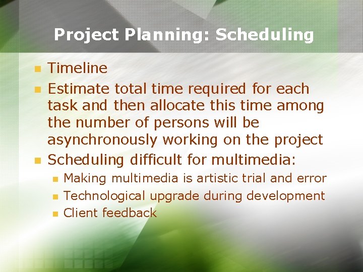 Project Planning: Scheduling n n n Timeline Estimate total time required for each task Project Planning: Scheduling n n n Timeline Estimate total time required for each task