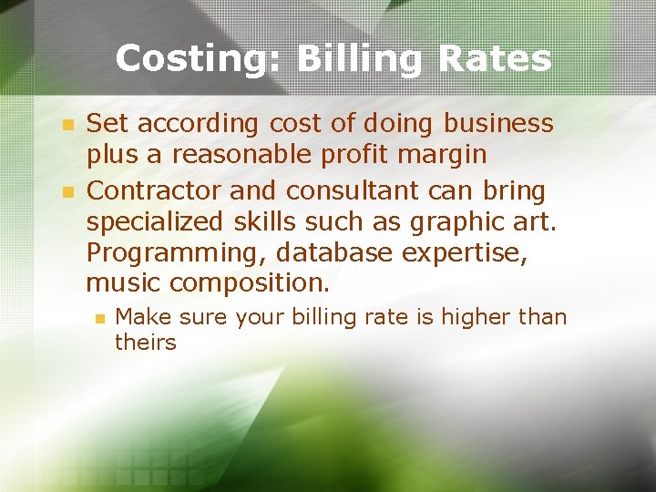 Costing: Billing Rates n n Set according cost of doing business plus a reasonable Costing: Billing Rates n n Set according cost of doing business plus a reasonable
