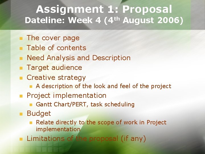 Assignment 1: Proposal Dateline: Week 4 (4 th August 2006) n n n The Assignment 1: Proposal Dateline: Week 4 (4 th August 2006) n n n The
