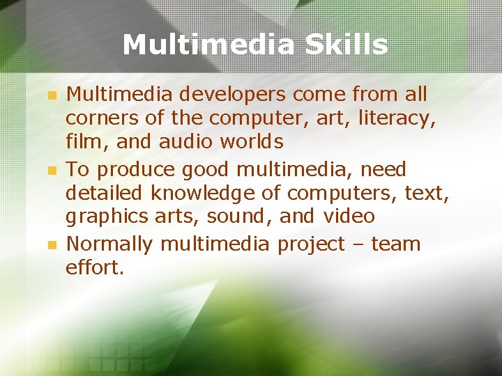 Multimedia Skills n n n Multimedia developers come from all corners of the computer, Multimedia Skills n n n Multimedia developers come from all corners of the computer,