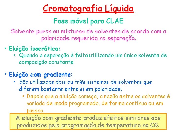 Cromatografia Líquida Fase móvel para CLAE Solvente puros ou misturas de solventes de acordo