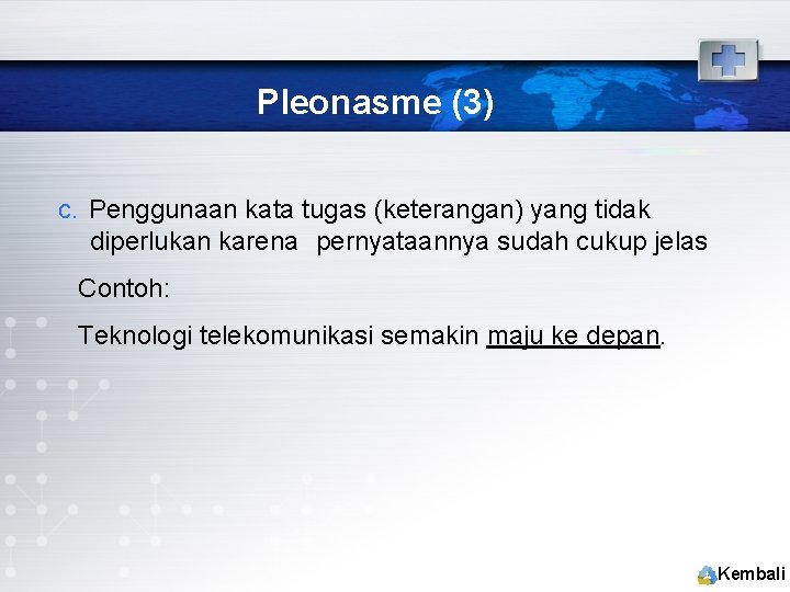 Pleonasme (3) c. Penggunaan kata tugas (keterangan) yang tidak diperlukan karena pernyataannya sudah cukup