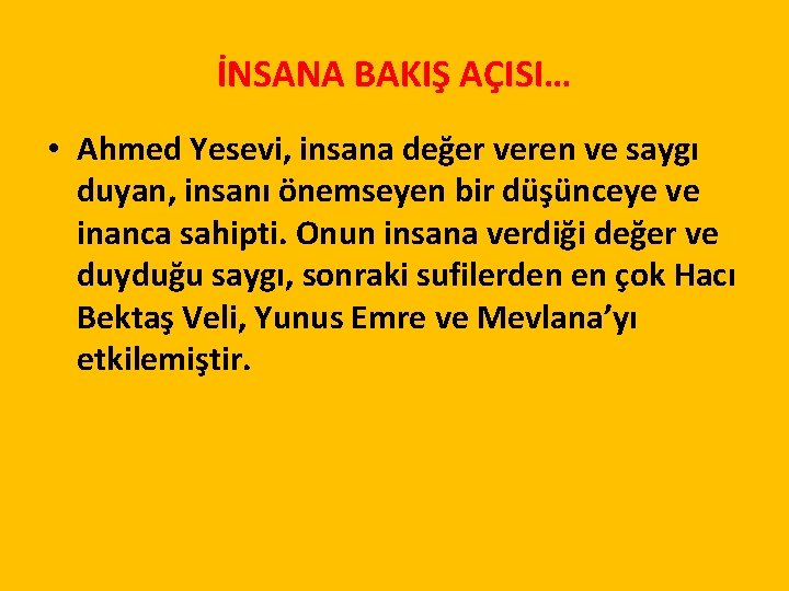 İNSANA BAKIŞ AÇISI… • Ahmed Yesevi, insana değer veren ve saygı duyan, insanı önemseyen