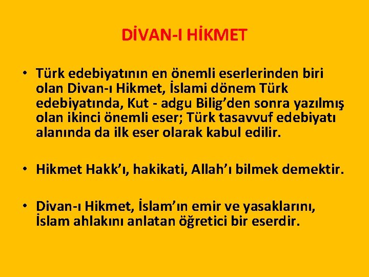 DİVAN-I HİKMET • Türk edebiyatının en önemli eserlerinden biri olan Divan-ı Hikmet, İslami dönem