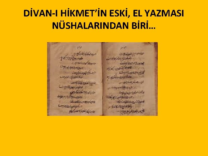 DİVAN-I HİKMET’İN ESKİ, EL YAZMASI NÜSHALARINDAN BİRİ… 