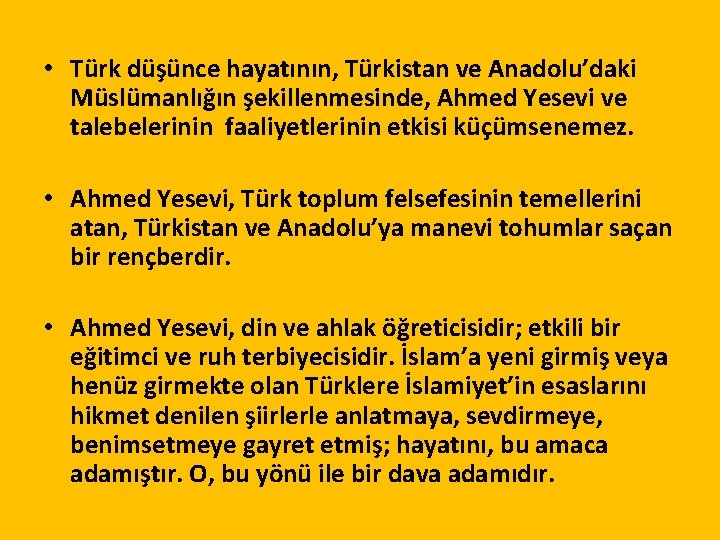  • Türk düşünce hayatının, Türkistan ve Anadolu’daki Müslümanlığın şekillenmesinde, Ahmed Yesevi ve talebelerinin