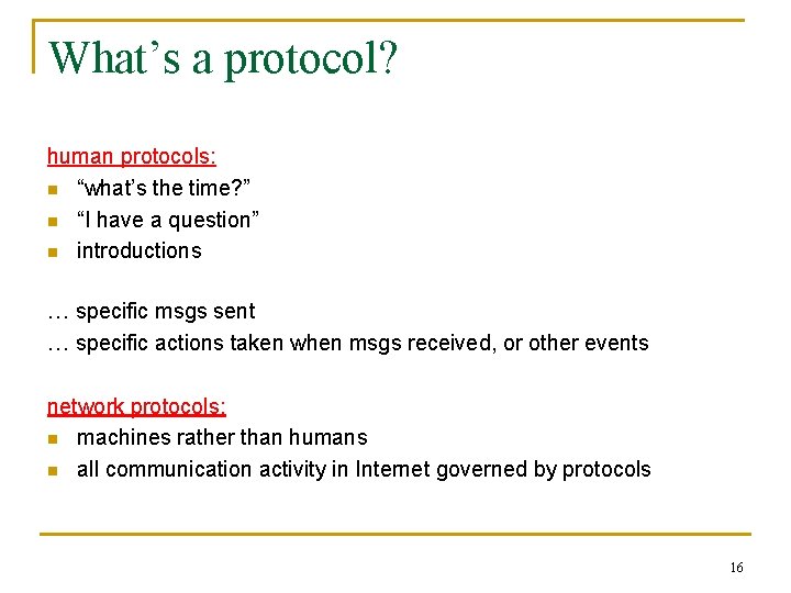 What’s a protocol? human protocols: n “what’s the time? ” n “I have a