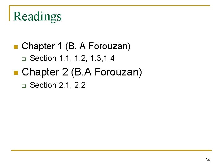 Readings n Chapter 1 (B. A Forouzan) q n Section 1. 1, 1. 2,