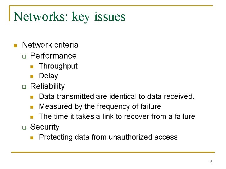 Networks: key issues n Network criteria q Performance n n q Reliability n n