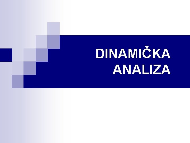 DINAMIČKA ANALIZA 