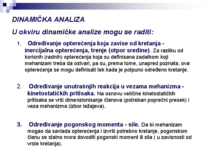 DINAMIČKA ANALIZA U okviru dinamičke analize mogu se raditi: 1. Određivanje opterećenja koja zavise