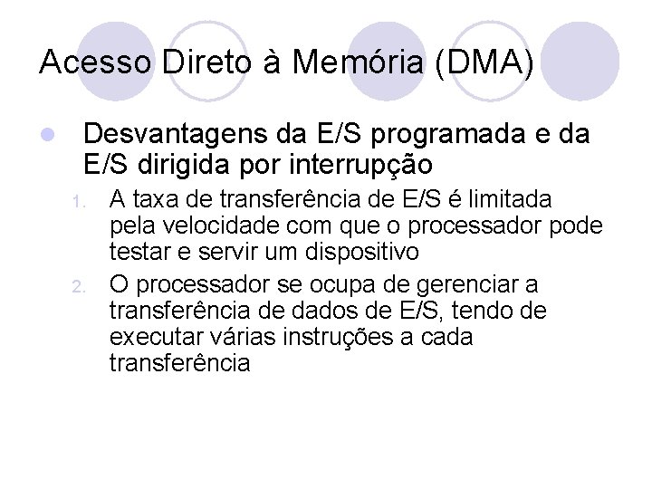 Acesso Direto à Memória (DMA) l Desvantagens da E/S programada e da E/S dirigida