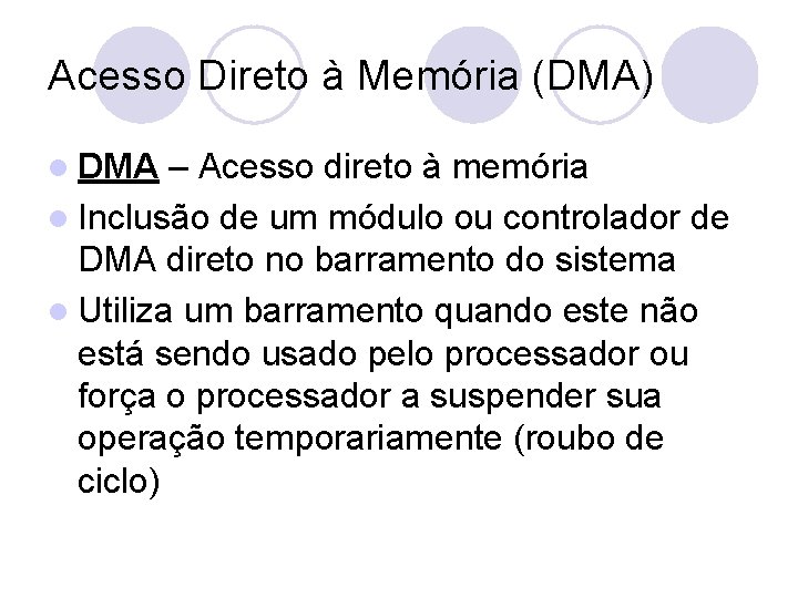 Acesso Direto à Memória (DMA) l DMA – Acesso direto à memória l Inclusão