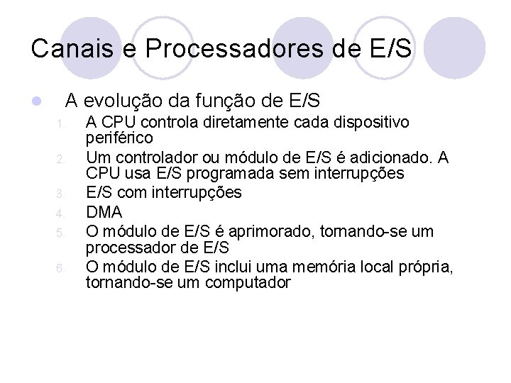 Canais e Processadores de E/S l A evolução da função de E/S 1. 2.