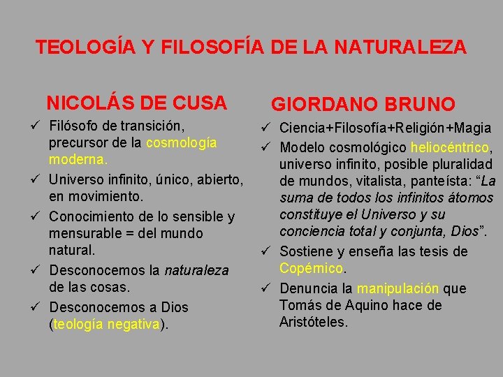 TEOLOGÍA Y FILOSOFÍA DE LA NATURALEZA NICOLÁS DE CUSA ü Filósofo de transición, precursor