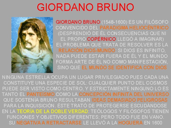 GIORDANO BRUNO (1548 -1600) ES UN FILÓSOFO CONVENCIDO DEL PARADIGMA HELIOCÉNTRICO (DESPRENDIÓ DE ÉL