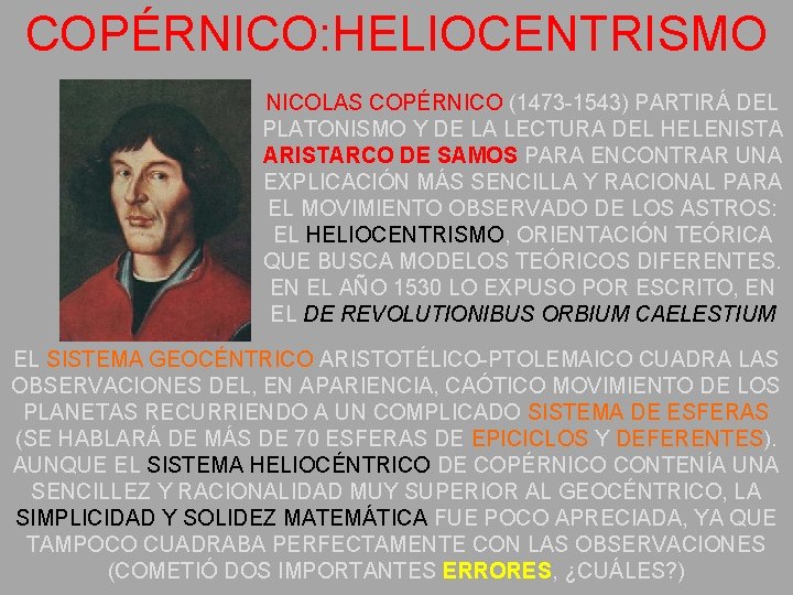COPÉRNICO: HELIOCENTRISMO NICOLAS COPÉRNICO (1473 -1543) PARTIRÁ DEL PLATONISMO Y DE LA LECTURA DEL