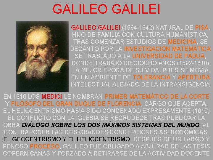 GALILEO GALILEI (1564 -1642) NATURAL DE PISA, HIJO DE FAMILIA CON CULTURA HUMANÍSTICA, TRAS