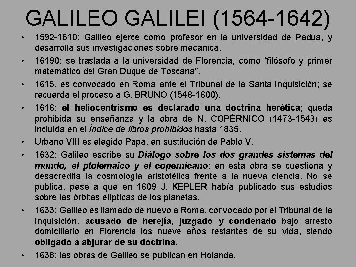 GALILEO GALILEI (1564 -1642) • • 1592 -1610: Galileo ejerce como profesor en la