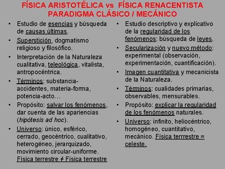 FÍSICA ARISTOTÉLICA vs FÍSICA RENACENTISTA PARADIGMA CLÁSICO / MECÁNICO • Estudio de esencias y