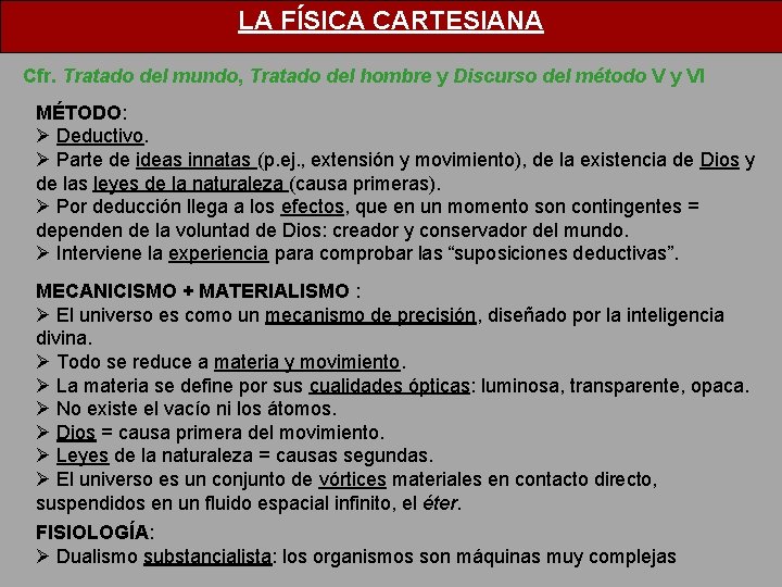 LA FÍSICA CARTESIANA Cfr. Tratado del mundo, Tratado del hombre y Discurso del método