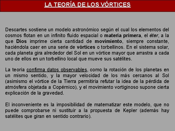 LA TEORÍA DE LOS VÓRTICES Descartes sostiene un modelo astronómico según el cual los