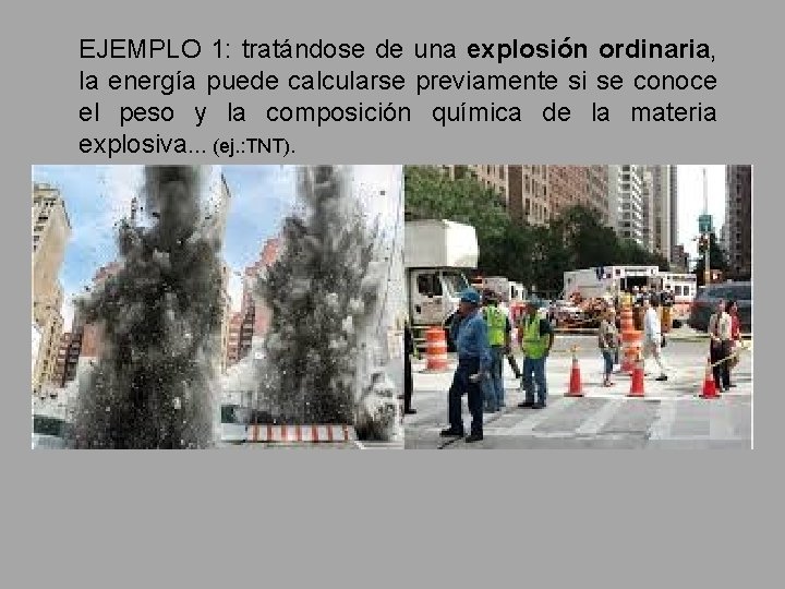 EJEMPLO 1: tratándose de una explosión ordinaria, la energía puede calcularse previamente si se