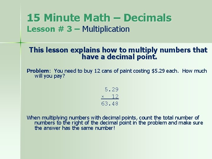 15 Minute Math – Decimals Lesson # 3 – Multiplication This lesson explains how