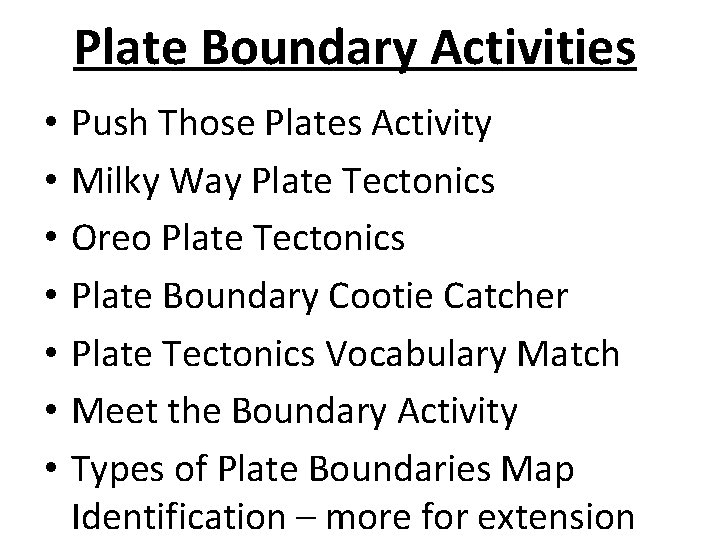 Plate Boundary Activities • • Push Those Plates Activity Milky Way Plate Tectonics Oreo