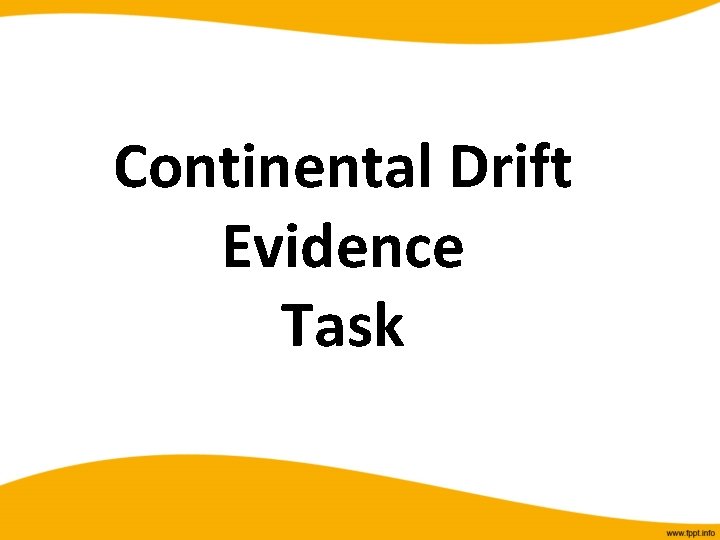 Continental Drift Evidence Task 