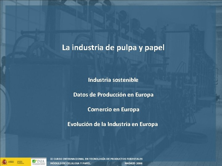 La industria de pulpa y papel Industria sostenible Datos de Producción en Europa Comercio