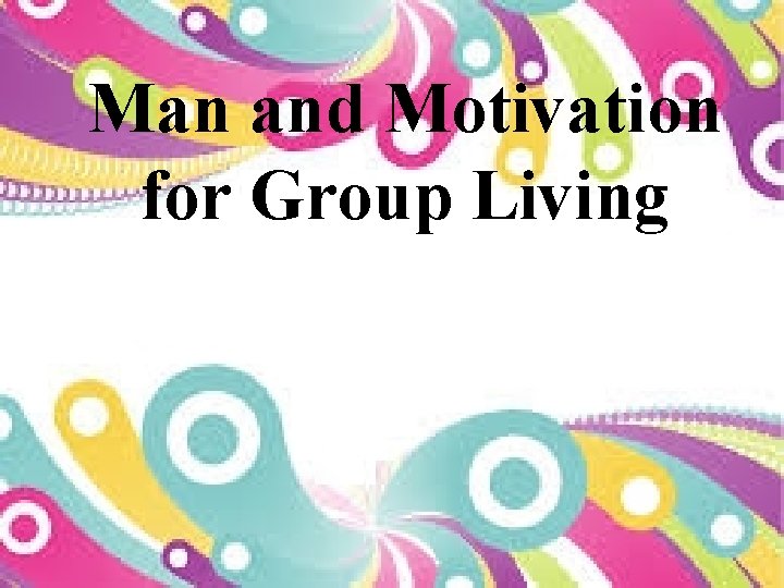 Man and Motivation for Group Living 