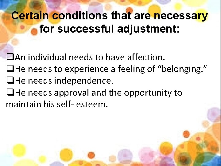 Certain conditions that are necessary for successful adjustment: q. An individual needs to have