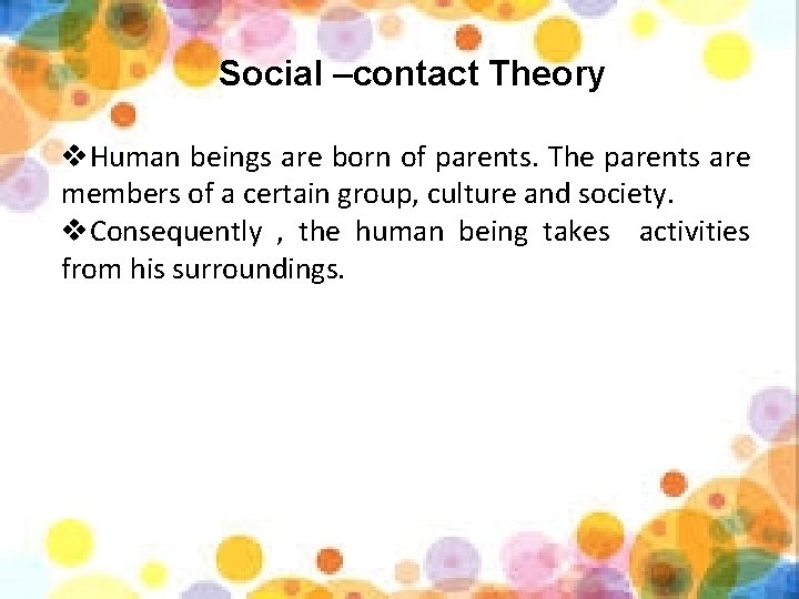 Social –contact Theory v. Human beings are born of parents. The parents are members